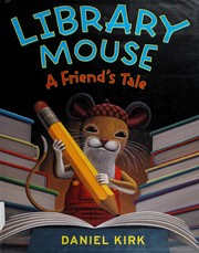 Library mouse : a friend's tale  Cover Image