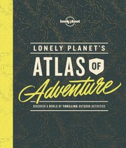 Lonely Planet's atlas of adventure : discover a world of thrilling outdoor activities. Cover Image