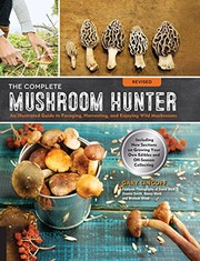 The complete mushroom hunter : an illustrated guide to foraging, harvesting and enjoying wild mushrooms  Cover Image