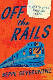 Off the rails : a train trip through life  Cover Image