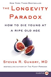 The longevity paradox : how to die young at a ripe old age Cover Image