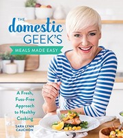 The Domestic Geek's meals made easy : a fresh, fuss-free approach to healthy cooking Book cover