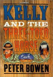 Kelly and the three-toed horse : a novel featuring Yellowstone Kelly, gentleman and scout  Cover Image