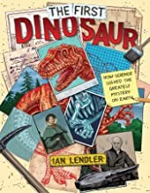 The first dinosaur : how science solved the greatest mystery on earth Book cover