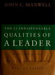 The 21 indispensable qualities of a leader : becoming the person others will want to follow  Cover Image