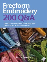 Freeform embroidery : 200 Q&A : questions answered on everything from basic stitches to finishing touches  Cover Image
