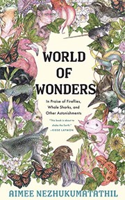 World of wonders in praise of fireflies, whale sharks, and other astonishments  Cover Image