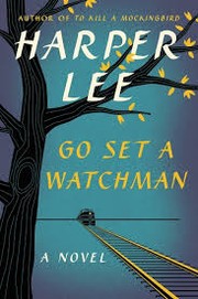 Go set a watchman : a novel  Cover Image