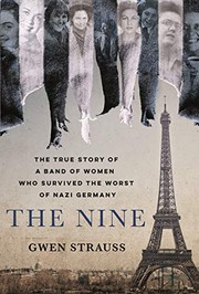 The nine : the true story of a band of women who survived the worst of Nazi Germany  Cover Image