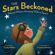 The stars beckoned : Edward White's amazing walk in space Book cover