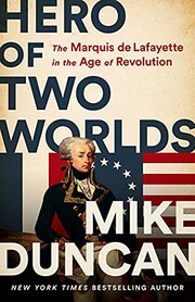 Hero of two worlds : the Marquis de Lafayette in the Age of Revolution  Cover Image