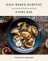 Half baked harvest every day : recipes for balanced, flexible, feel-good meals  Cover Image