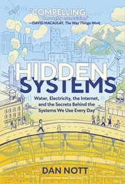 Hidden systems : water, electricity, the internet, and the secrets behind the systems we use every day Book cover