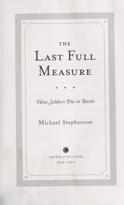 The last full measure : how soldiers die in battle  Cover Image