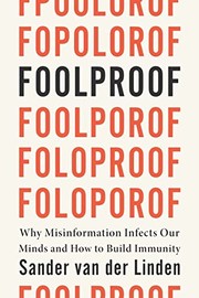 Foolproof : why misinformation infects our minds and how to build immunity  Cover Image