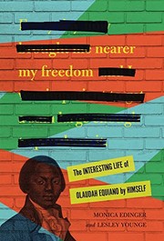 Nearer my freedom : the interesting life of Olaudah Equiano by himself  Cover Image