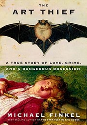 The art thief : a true story of love, crime, and a dangerous obsession Book cover