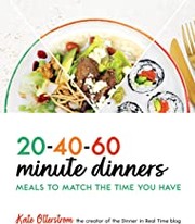 20-40-60-minute dinners : meals to match the time you have  Cover Image