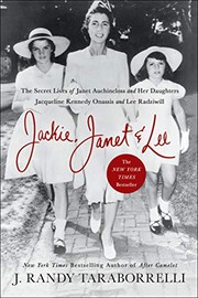Jackie, Janet & Lee : the secret lives of Janet Auchincloss and her daughters, Jacqueline Kennedy Onassis and Lee Radziwill  Cover Image