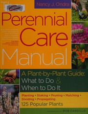 The perennial care manual : a plant-by-plant guide, what to do & when to do it  Cover Image