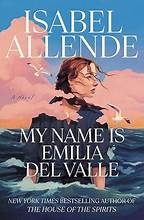 MY NAME IS EMILIA DEL VALLE : A NOVEL. Cover Image