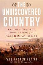 The undiscovered country : triumph, tragedy, and the shaping of the American West Book cover