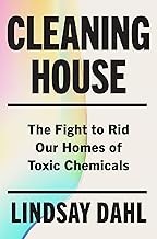 Cleaning house : the fight to rid our homes of toxic chemicals Book cover