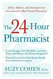 The 24-hour pharmacist : advice, options, and amazing cures from America's most trusted pharmacist  Cover Image