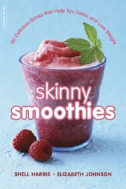 Skinny smoothies : 101 delicious drinks that help you detox and lose weight  Cover Image
