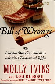 Bill of wrongs : the executive branch's assault on America's fundamental rights  Cover Image