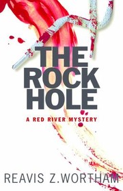 The rock hole : a Red River mystery  Cover Image