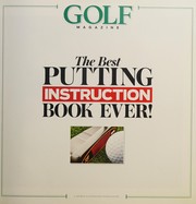 The best putting instruction book ever! : the 10 brightest minds in putting show you the easy way to make the hole look bigger and sink more putts  Cover Image