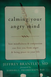 Calming your angry mind : how mindfulness and compassion can free you from anger and bring peace to your life  Cover Image