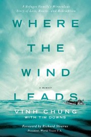 Where the wind leads : a refugee family's miraculous story of loss, rescue, and redemption  Cover Image
