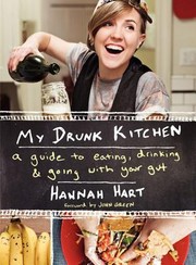 My drunk kitchen : a guide to eating, drinking & going with your gut  Cover Image