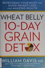 Wheat belly 10-day grain detox : reprogram your body for rapid weight loss and amazing health  Cover Image