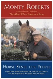 Horse sense for people : using the gentle wisdom of the join-up technique to enrich our relationships at home and at work  Cover Image