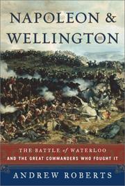 Napoleon and Wellington : the Battle of Waterloo and the great commanders who fought it  Cover Image