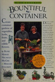McGee & Stuckey's the bountiful container : a container garden of vegetables, herbs, fruits and edible flowers  Cover Image