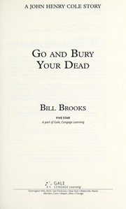 Go and bury your dead : a John Henry Cole story  Cover Image