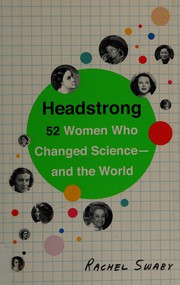 Headstrong : 52 women who changed science--and the world  Cover Image