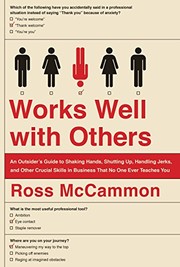 Works well with others : an outsider's guide to shaking hands, shutting up, handling jerks, and other crucial skills in business that no one ever teaches you  Cover Image