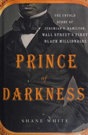 Prince of darkness : the untold story of Jeremiah G. Hamilton, Wall Street's first black millionaire  Cover Image