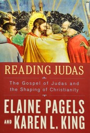 Reading Judas : the Gospel of Judas and the shaping of Christianity  Cover Image