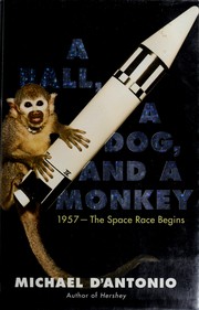 A ball, a dog, and a monkey : 1957, the space race begins  Cover Image
