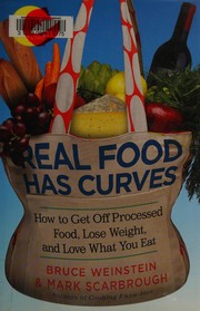 Real food has curves : how to get off processed food, lose weight, and love what you eat, with more than 100 recipes  Cover Image