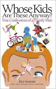 Whose kids are these anyway? : true confessions of a family man  Cover Image