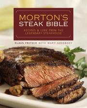 Morton's steak bible : recipes and lore from the legendary steakhouse  Cover Image