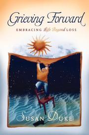 Grieving forward : embracing life beyond loss  Cover Image