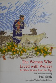 The woman who lived with wolves, & other stories from the tipi  Cover Image